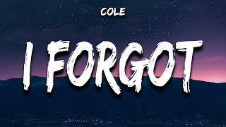 COLE - I Forgot (Lyrics)