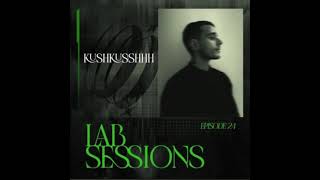 lab sessions episode 24 invites Kushkusshhh