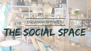 orgayana speaks to The Social Space