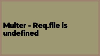 Multer - Req.file is undefined  (1 answer)