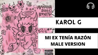 male version | MI EX TENÍA RAZÓN  - KAROL G