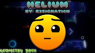 Geometry Dash [2.11] - Helium - By: R3S1GNAT10N