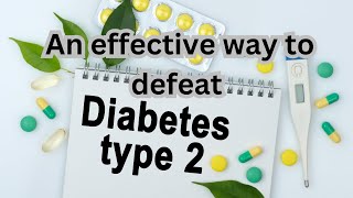 Defeating Type 2 Diabetes: The Ultimate Goodbye