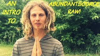 Thank You For Checking Out AbundantSource RAW! (Channel Intro)