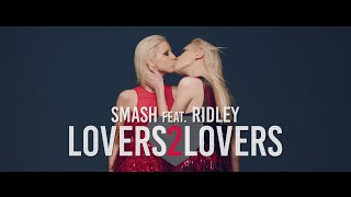 Smash Ft. Ridley - Lovers2Lovers