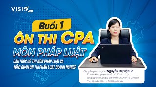 Ôn thi CPA môn Pháp Luật Buổi 1 - Cấu trúc đề thi và tổng quan ôn thi Phần Luật Doanh Nghiệp