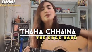 Thaha Chhaina - The Edge Band (Anju Rana Magar Cover)