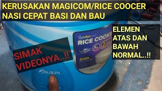 KERUSAKAN MAGICOM/RICE COOCER NASI CEPAT BASI DAN BAU