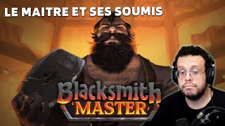 LE MAITRE ET SES SOUMIS. Blacksmith Master. (Démo)