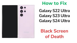 How to fix S22Ultra-S23Ultra-S24 Ultra Black Screen of Death -( Works with all Samsung S Series )