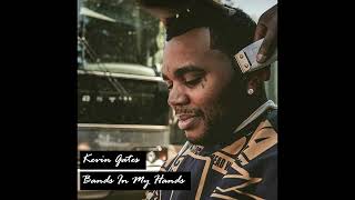 Kevin Gates - Bands In My Hands