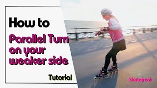 Tutorial: How to turn on inline skates & rollerblades on your weaker side using the Parallel Turn