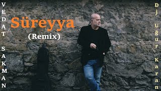 Vedat Sakman - Süreyya (Remix)