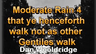 Moderate Rain 4 - That ye henceforth Walk Not as other Gentiles Walk