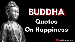 Buddha Quotes on happiness | Buddha life Changing Quotes | Gautama Buddha