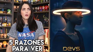 5 Razones para ver Devs