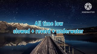 all time low slowed + reverb + underwater