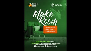 Make Room; Fellowship with the Holy Spirit