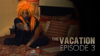 The Vacation: Episode 3 | The Bedroom