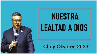 Chuy olivares 2023 -  Nuestra Lealtad A Dios