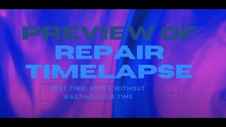 Repair Time Lapse