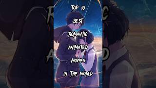 TOP 10 BEST ROMANTIC ANIMATED MOVIES IN THE WORLD❤🔥 #hollywood #trending #youtube #viral #shorts