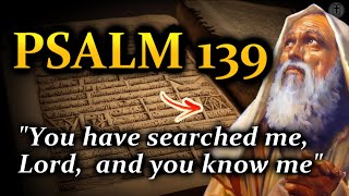 Psalm 139 - Search me, God, and know my heart (With Words - NIV)