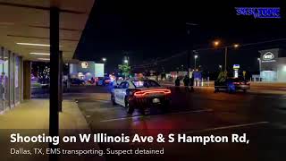 Shooting on W Illinois Ave & S Hampton Rd, Dallas, TX, EMS transporting. Suspect detained