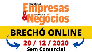 Pequenas Empresas & Grandes Negócios 20 12 2020 - Edição completa do PEGN de hoje TEMA DE NATAL