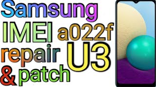 samsung A02 ( a022f ) U3 imei repair & patch 1000% done