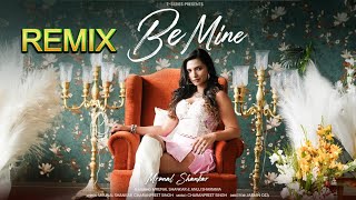 BE MINE REMIX (Music Video): Mrunal Shankar | Charan Preet | Anuj Sharmma | New Hindi Song