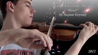 Violin Electronic Music: "Howl"