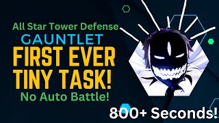 First Ever Tiny Task For Gauntlet Mode! No Auto Battle! 800+ Seconds!