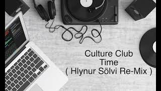 Culture Club - Time ( Hlynur Sölvi Re-Mix )