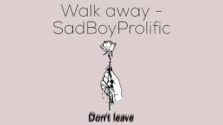 Walk away - SadBoyProlific (Audio)