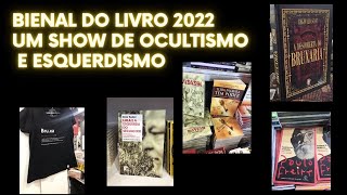 Bienal do livro 2022 - Um show de ocultismo e Esquerdismo!