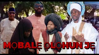 MOBALE OLOHUN JE - SHEIKH SULEIMAN FARUK ONIKIJIPA (Mufti Ilorin)