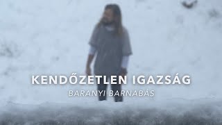 KENDŐZETLEN IGAZSÁG | Élő Remény - Baranyi Barnabás