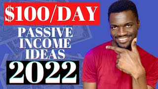 Top 7 Passive Income Ideas To Earn $100 Per Day in 2022 (Make Money Online in 2022)