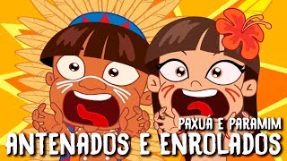 Paxuá e Paramim - Antenados e enrolados