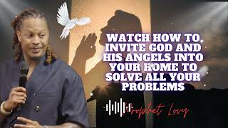 Watch How to Invite God and His Angels into your Home to Solve all Your Problems || prophet Lovy