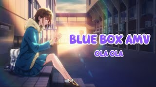 AMV | Blue Box 🏀 - Ola Ola by Kate Linn