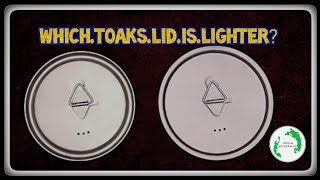 Which Toaks Lid is Lighter? The Original LID-95  or the New LID-95-B