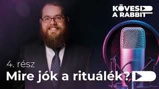 Kövesd a rabbit podcast 4 – Mire jók a rituálék?