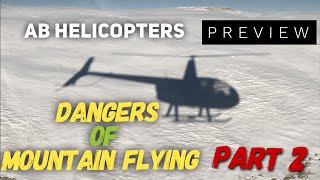 Helicopter Mountain Flying dangers Part 2 - Preview