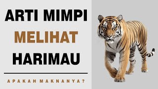 Arti Mimpi Melihat Harimau