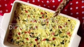 Sformato di zucchine e cotto