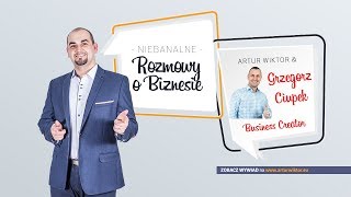 Niebanalne Rozmowy o Biznesie - Wywiad Grzegorz Ciupek "Zawsze daje z siebie 100%!"