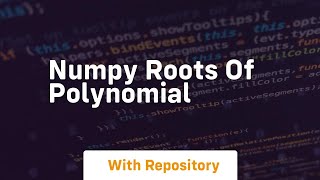 numpy roots of polynomial