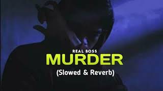 Murder - (Slowed+Reverb) - Real Boss | #slowedreverb #punjabi #punjabisong #murder @Itslofimusic919